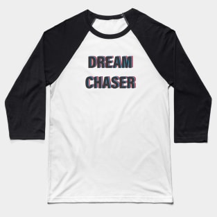 Dream Chaser text Baseball T-Shirt